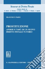 Prostituzione: Aporie e tabù di un nuovo diritto penale tutorio. E-book. Formato PDF ebook