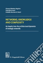 Networks, Knowledge and complexity: An inquiry into the architectural dynamics of strategic networks. E-book. Formato PDF ebook