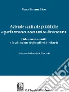 Aziende sanitarie pubbliche e performance economico-finanziaria: Dalle sintesi contabili alla valutazione degli equilibri di bilancio. E-book. Formato EPUB ebook di Marco Giovanni Rizzo