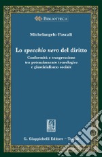 Lo specchio nero del diritto - e-Book: Conformità e trasgressione tra potenziamento tecnologico e giustizialismo sociale. E-book. Formato PDF ebook