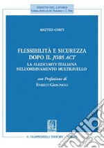 Flessibilità e sicurezza dopo il Jobs Act.: La flexicurity italiana nell'ordinamento multilivello. E-book. Formato PDF