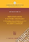 Privatizzazioni e settori strategici: L'equilibrio tra interessi statali e investimenti stranieri nel diritto comparato. E-book. Formato PDF ebook