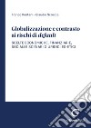 Globalizzazione e contrasto ai rischi di default - e-Book: Scelte economiche, finanziarie, sociali e scenari giuridici ed etici. E-book. Formato PDF ebook di Claudio Scrocca