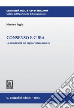 Consenso e cura: La solidarietà nel rapporto terapeutico. E-book. Formato PDF