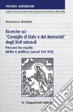 Ricerche sul 'Consiglio di Stato e dei Memoriali' degli Stati sabaudi.: Percorsi fra equità, diritto e politica (secoli XVI-XIX ). E-book. Formato PDF ebook