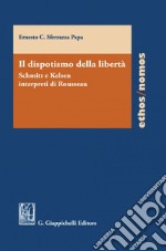 Il dispotismo della libertà - e-Book: Schmitt e Kelsen interpreti di Rousseu. E-book. Formato PDF ebook