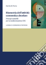 Biometria dell'attività economica circolare - e-Book: Principi contabili per la rendicontazione ESG. Lezioni di Economia d'impresa. E-book. Formato PDF ebook