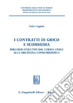 I contratti di gioco e scommessa - e-Book: Percorsi evolutivi dal Codice Civile alla disciplina consumeristica. E-book. Formato PDF