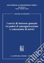 I servizi di interesse generale tra poteri di autorganizzazione e concessione di servizi. E-book. Formato PDF ebook