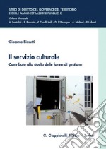 Il servizio culturale - e-Book: Contributo allo studio delle forme di gestione. E-book. Formato PDF ebook