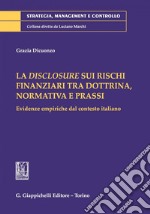 La disclosure sui rischi finanziari tra dottrina, normativa e prassi: Evidenze empiriche dal contesto italiano. E-book. Formato PDF ebook