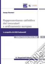 Rappresentanza collettiva dei lavoratori e ordinamento europeo: La prospettiva dei diritti fondamentali. E-book. Formato PDF ebook