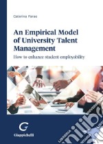 An Empirical Model of University Talent Management - e-Book: How to enhance student employability. E-book. Formato PDF ebook