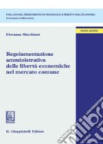 Regolamentazione amministrativa delle libertà economiche nel mercato comune. E-book. Formato PDF ebook