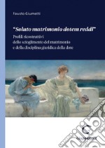 “Soluto matrimonio dotem reddi” - e-Book: Profili ricostruttivi dello scioglimento del matrimonio e della disciplina giuridica della dote. E-book. Formato PDF ebook