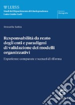 Responsabilità da reato degli enti e paradigmi di validazione dei modelli organizzativi - e-Book: Esperienze comparate e scenari di riforma. E-book. Formato PDF ebook