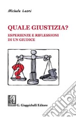 Quale giustizia?: Esperienze e riflessioni di un giudice. E-book. Formato PDF ebook