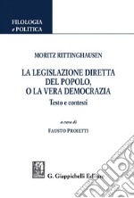 Moritz Rittinghausen. La legislazione diretta del popolo, o la vera democrazia: Testi e contesto. E-book. Formato PDF ebook