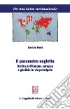 Il parametro negletto: Diritto dell'Unione europea e giudizio in via principale. E-book. Formato PDF ebook