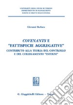 Covenants e “fattispecie aggregative” - e-Book: Contributo alla teoria del controllo e del collegamento “Esterni”. E-book. Formato PDF ebook