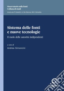 Sistema delle fonti e nuove tecnologie - e-Book: Il ruolo delle autorità indipendenti. E-book. Formato PDF ebook di Enzo Cheli