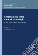 Sistema delle fonti e nuove tecnologie - e-Book: Il ruolo delle autorità indipendenti. E-book. Formato PDF ebook