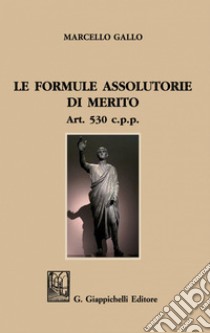 Le formule assolutorie di merito - e-Book: Art. 530 c.p.p.. E-book. Formato PDF ebook di Ignazio Marcello Gallo