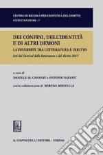 Dei confini dell'identità e di altri demoni: La diversità tra letteratura e diritto. Festival della letteratura e del diritto - IV edizione 2017. E-book. Formato PDF ebook