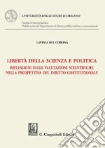 Libertà della scienza e politica - e-Book: Riflessioni sulle valutazioni scientifiche nella prospettiva del diritto costituzionale. E-book. Formato PDF