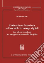 L'educazione finanziaria nell'era delle tecnologie digitali - e-Book: Una lettura coordinata per un approccio nuovo alla disciplina. E-book. Formato PDF ebook