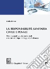 La responsabilità sanitaria civile e penale: Orientamenti giurisprudenziali e dottrinali dopo la legge Gelli-Bianco. E-book. Formato EPUB ebook