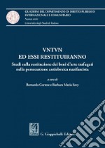 VNTVN ed essi restituiranno - e-Book: Studi sulla restituzione dei beni d'arte trafugati nella persecuzione antiebraica nazifascista. E-book. Formato PDF