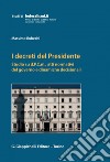 I decreti del Presidente - e-Book: Studio su d.P.C.m., atti normativi del governo e dinamiche decisionali. E-book. Formato PDF ebook