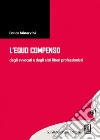 L' equo compenso degli avvocati  e degli altri liberi professionisti. E-book. Formato EPUB ebook