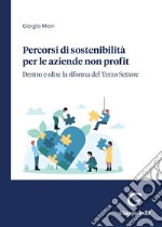 Percorsi di sostenibilità per le aziende non profit - e-Book: Dentro e oltre la riforma del Terzo Settore. E-book. Formato PDF