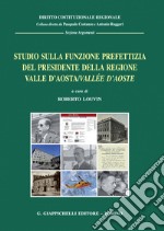 Studio sulla funzione prefettizia del Presidente della Regione Valle d’Aosta/Vallée d’Aoste - e-Book. E-book. Formato PDF ebook