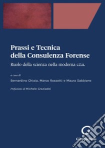 Prassi e Tecnica della Consulenza Forense - e-Book: Ruolo della scienza nella moderna C.T.U.. E-book. Formato PDF ebook di Roberto Borgogno