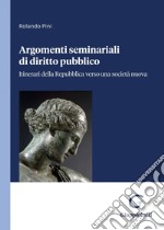 Argomenti seminariali di diritto pubblico - e-Book: Itinerari della Repubblica verso una società nuova. E-book. Formato PDF ebook