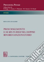 Proscioglimento e ne bis in idem nel doppio binario sanzionatorio - e-Book. E-book. Formato PDF ebook