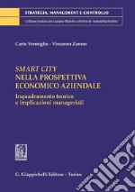 Smart City nella prospettiva economico aziendale - e-Book: Inquadramento teorico e implicazioni manageriali. E-book. Formato PDF ebook