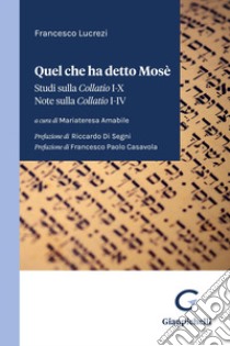 Quel che ha detto Mosè - e-book: Studi sulla Collatio I-X. Note sulla Collatio I-IV. E-book. Formato PDF ebook di Francesco Lucrezi