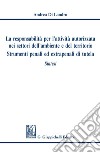 La responsabilità per l'attività autorizzata nei settori dell'ambiente e del territorio. Strumenti penali ed extrapenali di tutela: Sintesi. E-book. Formato PDF ebook di Andrea Di Landro