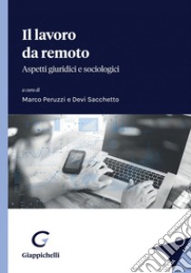 Il lavoro da remoto - e-Book: Aspetti giuridici e sociologi. E-book. Formato PDF ebook di Donata Maria Gottardi