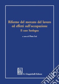 Riforme del mercato del lavoro ed effetti sull'occupazione. E-book. Formato PDF ebook di Piera Lio