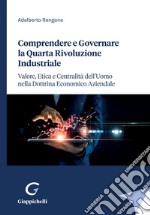 Comprendere e Governare la Quarta Rivoluzione Industriale - e-Book: Valore, Etica e Centralità dell'Uomo nella Dottrina Economico Aziendale. E-book. Formato PDF