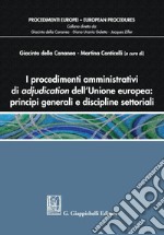 I procedimenti amministrativi di adjudication dell'Unione europea: principi generali e discipline settoriali. E-book. Formato PDF ebook