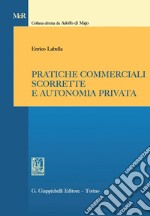 Pratiche commerciali scorrette e autonomia privata. E-book. Formato PDF ebook