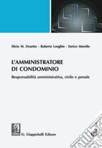 L'amministratore di condominio. E-book. Formato EPUB ebook di SILVIO DRUETTO