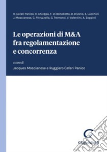 Le operazioni di M&A fra regolamentazione e concorrenza - e-Book. E-book. Formato PDF ebook di Ruggiero Cafari Panico