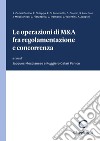 Le operazioni di M&A fra regolamentazione e concorrenza - e-Book. E-book. Formato PDF ebook di Ruggiero Cafari Panico